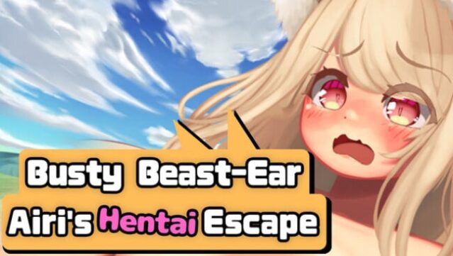 Busty Beast-Ear Airi’s Hentai Escape Free Download